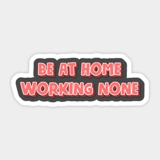 Be at home working none Sticker